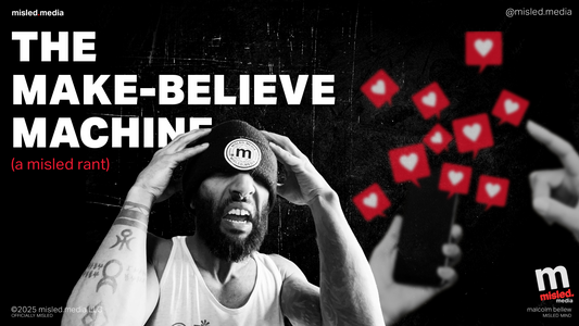 THE MAKE-BELIEVE MACHINE (a misled rant)